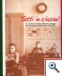 Tutti in classe! La scuola in Umbria dall'Unità ad oggi nei documentidegli archivi scolastici