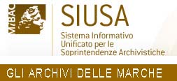 SIUSA - Sistema Informativo Unificato per le Soprintendenze Archivistiche - Gli archivi delle Marche SIUSA - Sistema Informativo Unificato per le Soprintendenze Archivistiche - Gli archivi delle Marche
